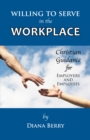 Image for Willing to Serve in the Workplace: Christian Guidance for Employers and Employees