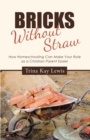 Image for Bricks Without Straw: How Homeschooling Can Make Your Role As a Christian Parent Easier