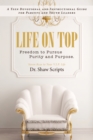 Image for Life On Top: Freedom to Pursue Purity and Purpose. A Teen Devotional and Instructional Guide for Parents and Youth Leaders