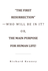 Image for &quot;The First Resurrection&quot;-Who Will Be in It? Or, the Main Purpose for Human Life!