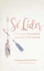 Image for Se Lider: Lecciones Esenciales Para Un Lider Joven