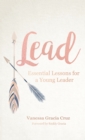 Image for Lead: Essential Lessons for a Young Leader