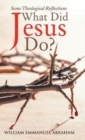 Image for What Did Jesus Do?