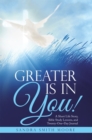 Image for Greater Is in You!: A Short Life Story, Bible Study Lessons, and Twenty-One-Day Journal