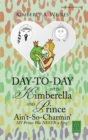 Image for Day-To-Day with Kimberella and Prince Ain&#39;t-So-Charmin&#39;: My Prince Was Never a Frog!