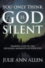 Image for You Only Think God Is Silent