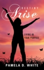 Image for Destiny Arise: Living in Your Purpose