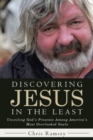 Image for Discovering Jesus in the Least : Unveiling God&#39;s Presence Among America&#39;s Most Overlooked Souls