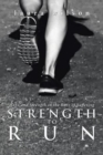 Image for Strength to Run : Hope and Strength in the Race of Suffering
