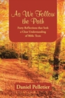 Image for As We Follow the Path : Forty Reflections that Seek a Clear Understanding of Bible Texts