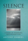 Image for Silence : A Diary of Suffering and Redemption