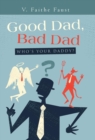 Image for Good Dad, Bad Dad : Who&#39;s Your Daddy?