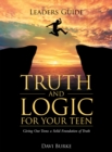 Image for Leaders Guide Truth and Logic for Your Teen: Giving Our Teens a Solid Foundation of Truth