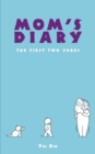 Image for Mom&#39;S Diary: The First Two Years