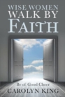 Image for Wise Women Walk by Faith