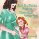 Image for How Do Babies Get Into Mommies&#39; Tummies?