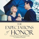 Image for The Expectations of Honor : A Young Man&#39;s and Young Woman&#39;s Guide to a Lifetime of Character