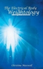 Image for The Electrical Body vs Weightology : A Journey II Wholeness