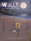 Image for Wally, the Wayward Sea Turtle: A Story About Choices, Mistakes, and Saving Grace.