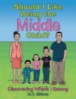 Image for Should I Like Being the Middle Child? : Discovering Where I Belong