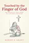 Image for Touched by the Finger of God: The Heartfelt True Story of a Faithful Believer