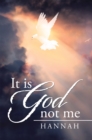 Image for It Is God Not Me.