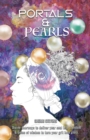 Image for Portals &amp; Pearls: Divine Doorways to Deliver Your Soul into New Dimensions of Freedom &amp; Gems of Wisdom to Guide You in Turning Your Grit into Glory
