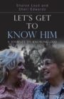 Image for Let&#39;s Get to Know Him
