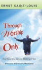 Image for Through Worship Only