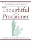 Image for Thoughtful Proclaimer : A Bottom-Up Guide to Preparing Bible Messages That Transform You from the Inside Out