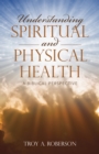 Image for Understanding Spiritual and Physical Health: A Biblical Perspective