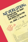 Image for Neverlution: Dismantling the Theory of Evolution One Amino Acid at a Time