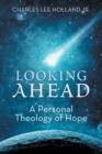 Image for Looking Ahead: A Personal Theology of Hope
