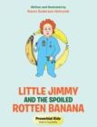 Image for Little Jimmy and the Spoiled Rotten Banana: Proverbial Kids(c)