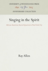 Image for Singing in the Spirit: African-American Sacred Quartets in New York City