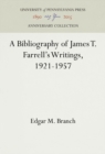 Image for A Bibliography of James T. Farrell&#39;s Writings, 1921-1957