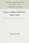 Image for Franco-Italian Relations, 1860-1865 : The Roman Question and the Convention of September