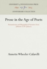 Image for Prose in the Age of Poets: Romanticism and Biographical Narrative from Johnson to De Quincey