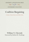 Image for Coalition Bargaining: A Study of Union Tactics and Public Policy