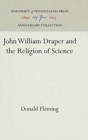 Image for John William Draper and the Religion of Science