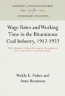Image for Wage Rates and Working Time in the Bituminous Coal Industry, 1912-1922 : With a Summary of Rates for Separate Occupations in Each Coal District in the United States