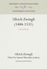 Image for Ulrich Zwingli (1484-1531): Selected Works