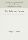 Image for Reluctant Patron: The United States Government and the Arts, 1943-1965