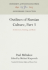 Image for Outlines of Russian Culture, Part 3 : Architecture, Painting, and Music