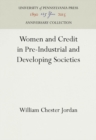 Image for Women and Credit in Pre-Industrial and Developing Societies