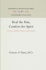 Image for Heal the Pain, Comfort the Spirit: The Hows and Whys of Modern Pain Treatment