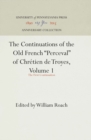 Image for Continuations of the Old French &quot;Perceval&quot; of Chretien de Troyes, Volume 1: The First Continuation