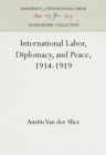 Image for International Labor, Diplomacy, and Peace, 1914-1919