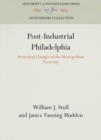 Image for Post-Industrial Philadelphia : Structural Changes in the Metropolitan Economy