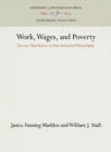 Image for Work, Wages, and Poverty : Income Distribution in Post-Industrial Philadelphia